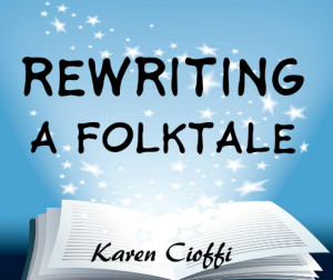 Tips on rewriting a folktale.