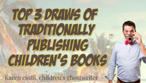 Children's Books and Traditional Publishing - Why?