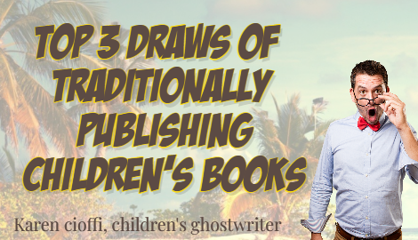 Children's Books and Traditional Publishing - Why?